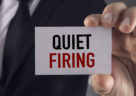 "Quiet Firing" Vs."Quiet Quitting": Is One the Answer to the Other? What are the Pros and Cons of Each?